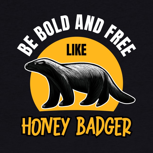 Be Bold & Free Like Honey Badger: Wildlife-Inspired Design for the Brave by Malinda